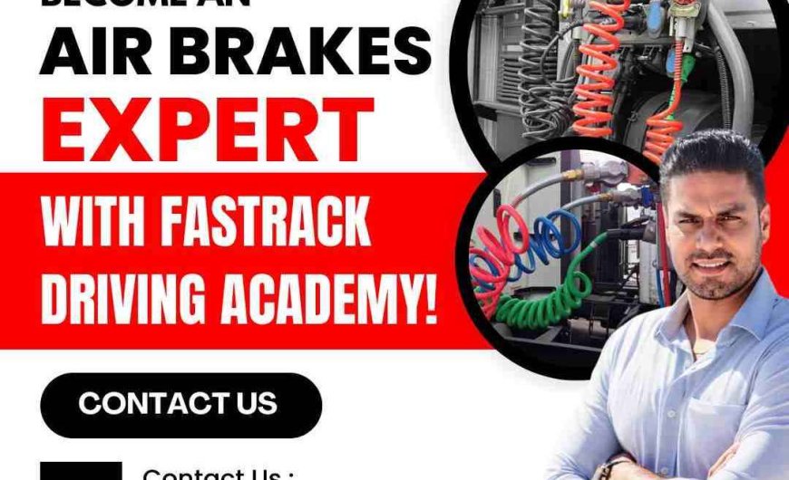 Why Take The Calgary Air Brakes Course? Key Benefits Explained